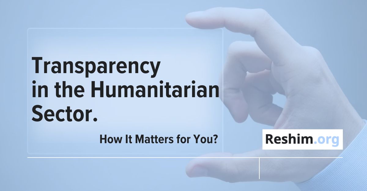 Transparency in the Humanitarian Sector - How It Matters for You