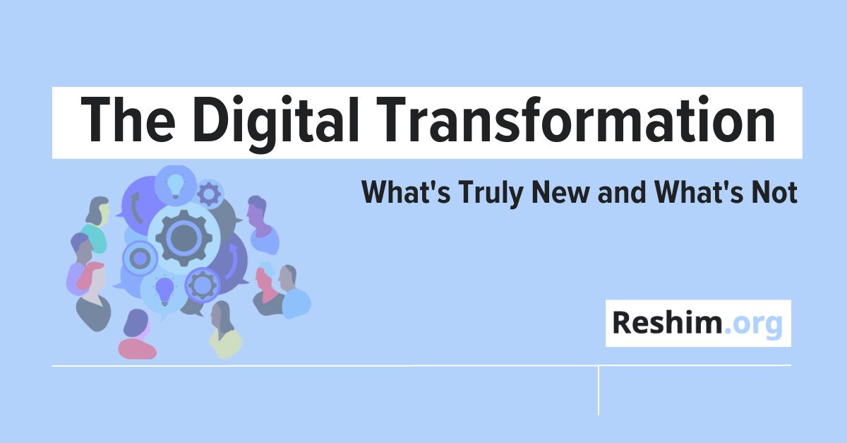The Digital Transformation: What Truly New and What Not